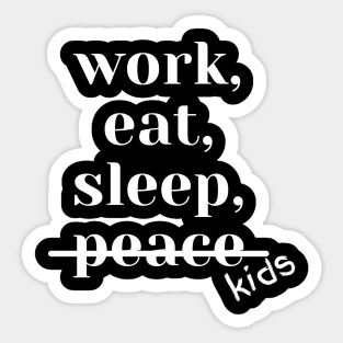 Work, Sleep, Eat, No Peace Sticker